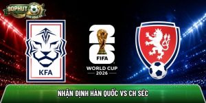 Nhận định Hàn Quốc vs CH Séc, 9h ngày 12/6 – World Cup 2026