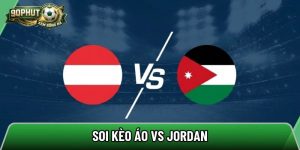 Soi kèo Áo vs Jordan, 11h00 ngày 17/06 – World Cup 2026